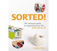 Sorted!: The Ultimate Guide to Organising Your Life - Once and for All