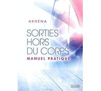 Sorties hors du corps: Manuel pratique