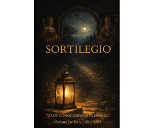 SORTILEGIO: TAROT CONOCIMIENTO SILENCIOSO: Aprende a leer el Tarot sin memorizar significados. Método racional e intuitivo basado en el Tarot clásico.