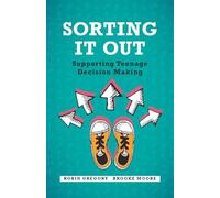 Sorting It Out - Supporting Teenage Decision Making - Cambridge University Press