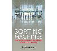 Sorting Machines: The Reinvention of the Border in the 21st Century