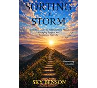 Sorting the Storm: A Practical Guide to Understanding PTSD, Managing Triggers, and Reclaiming Your Life
