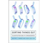 Sorting Things Out - Classification & its Consequences: Classification and Its Consequences