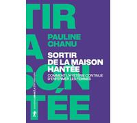 Sortir de la maison hantée - Comment l'hystérie continue d'enfermer les femmes