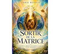 Sortir de la matrice: Retrouver sa liberté et retourner à la nature, clé de l'humanité