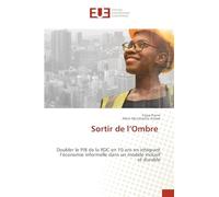 Sortir de l'Ombre: Doubler le PIB de la RDC en 10 ans en intégrant l'économie informelle dans un modèle inclusif et durable