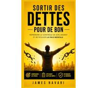 Sortir des dettes pour de bon: Reprendre le contrôle de son argent et retrouver la paix mentale