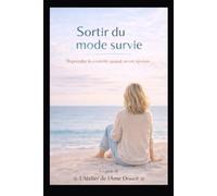 Sortir du mode survie : Reprendre le contrôle quand on est épuisée