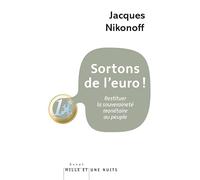 Sortons de l'euro!: Restituer la souveraineté monétaire au peuple (Essais)