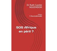 SOS Afrique en péril ?: Préface Pr Pierre ALAKA ALAKA