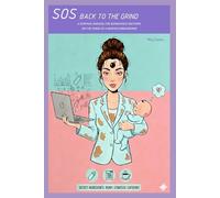 SOS BACK TO THE GRIND: A Survival Manual for Workaholic Mums on the Verge of a Nervous Breakdown