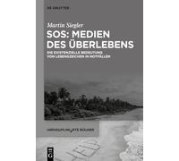 SOS: Medien des Überlebens: Die existenzielle Bedeutung von Lebenszeichen in Notfällen: 9 (Undisziplinierte Bücher, 9)