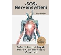 SOS Nervensystem - Erste Hilfe für emotionale Ausnahmezustände: Wie du in Stress, Angst oder Panik zurück in die Ruhe findest