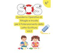 SOS Quaderno Operativo di Ritaglio e Incolla: Per il potenziamento della letto-scrittura - Volume 2 (SOS Italiano - Letto-Scrittura)