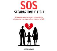 SOS SEPARAZIONE E FIGLI: Una guida reale, umana e concreta per attraversare la separazione insieme ai figli (SOS - MANUALI PER AFFRONTARE I PROBLEMI DELLA VITA, A OGNI ETÀ)