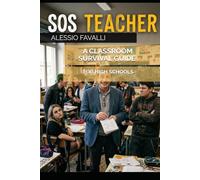 SOS TEACHER: A CLASSROOM SURVIVAL GUIDE FOR HIGH SCHOOLS