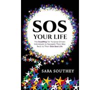 SOS Your Life: The RoadMap for Purpose-Driven Individuals to Navigate Their Way Back to Their Own Best Life
