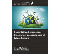 Sostenibilidad energética, ingeniería y economía para el futuro humano