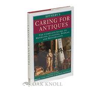 Sotheby's Caring for Antiques: The Complete Guide to Handling, Cleaning, Display and Restoration