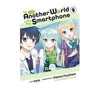 Soto - In Another World with My Smartphone, Vol. 9 (manga): Volume 9 (IN ANOTHER WORLD WITH MY SMARTPHONE GN)