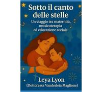 Sotto il Canto delle Stelle: Un viaggio tra maternità, musicoterapia ed educazione sociale