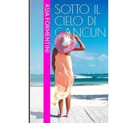 Sotto il cielo di Cancun