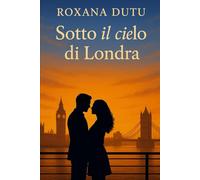 Sotto il cielo di Londra: Per chi crede nelle seconde possibilita