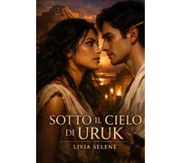 SOTTO IL CIELO DI URUK: Un Romanzo di