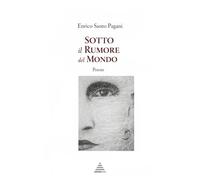 Sotto il rumore del mondo: Trent'anni di poesia Volume I