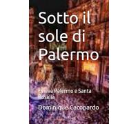 Sotto il sole di Palermo: Evviva Palermo e Santa Rosalia