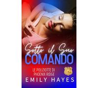 Sotto il Suo Comando: Una romance lesbica poliziesca piena di tensione e desiderio proibito (Le Poliziotte di Phoenix Ridge)