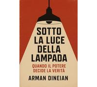 Sotto la luce della lampada: Quando il Potere Decide la Verità