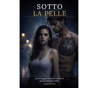 SOTTO LA PELLE: Alcuni segreti lasciano cicatrici. Alcuni uomini anche