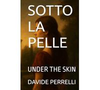 SOTTO LA PELLE: UNDER THE SKIN