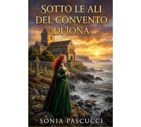 SOTTO LE ALI DEL CONVENTO DI IONA: "Un amore nato tra le pietre sacre di Iona"