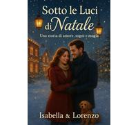 Sotto le Luci di Natale: Una storia di amore ,sogni e magia