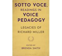 Sotto Voce, Readings in Voice Pedagogy : Legacies of Richard Miller