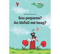 Sou pequena? An bhfuil mé beag?: Brazilian Portuguese-Irish Gaelic (Gaeilge): Children's Picture Book (Bilingual Edition) (Edições em mais de 200 idiomas)