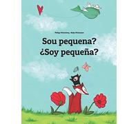 Sou pequena? ¿Soy pequeña?: Brazilian Portuguese-Spanish (Español): Children's Picture Book (Bilingual Edition) (Edições em mais de 200 idiomas)