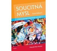 Soucitná mysl - Nový přístup k životním výzvám - Paul Gilbert (Czech Edition, Hardcover)