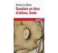 Soudain un bloc d'abime, Sade (Folio essais)