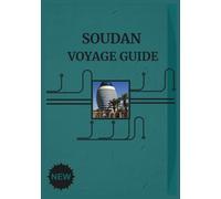 SOUDAN VOYAGE GUIDE 2026: Explorez le pays des pyramides et des traditions ancestrales