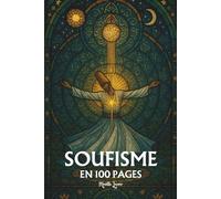 Soufisme: les principes fondamentaux en 100 pages