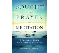 Sought through Prayer and Meditation: A Practical Guide for People in Recovery