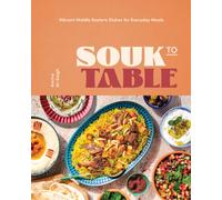 Souk to Table : Vibrant Middle Eastern Dishes for Everyday Meals