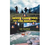 Seven Campfires to the Nahanni by Soukup 9780228824794 | Brand New