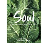 SOUL: A Culinary Evolution in 150 Recipes: A Chef’s Evolution in 150 recipes