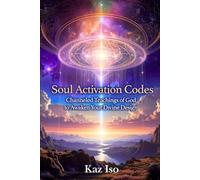 Soul Activation Codes: Channeled Teachings of God to Awaken Your Divine Design (Voice From Light)