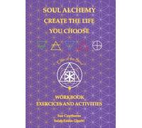 Soul Alchemy Create The Life You Choose Companion Journal: Workbook Exercises and Activities