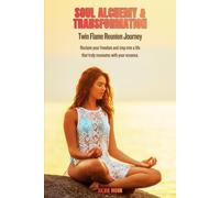 Soul Alchemy & Transformation: Twin Flame Reunion Journey (Twin Flame Transformation)